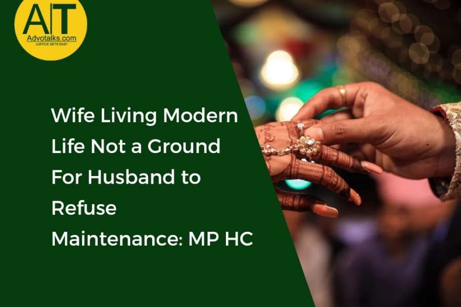 Wife Living Modern Life Not A Ground For Husband To Refuse Maintenance: MP HC