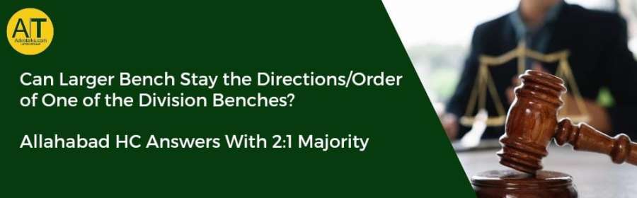 Can Larger Bench Stay The Directions Order Of One Of The Division Benches Allahabad HC Answers With 