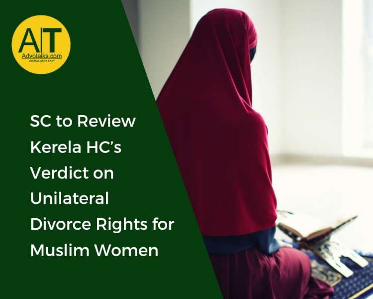 SC To Review Kerala High Court Verdict On Unilateral Divorce Rights For Muslim Women