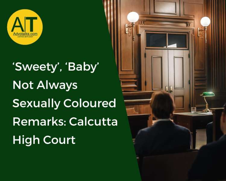 ‘Sweety’, ‘Baby’ Not Always Sexually Colored Remarks: Calcutta High Court