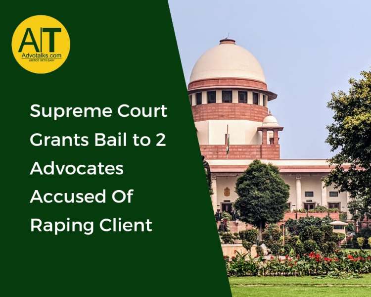 Supreme Court Grants Bail To 2 Advocates Accused Of Raping Client