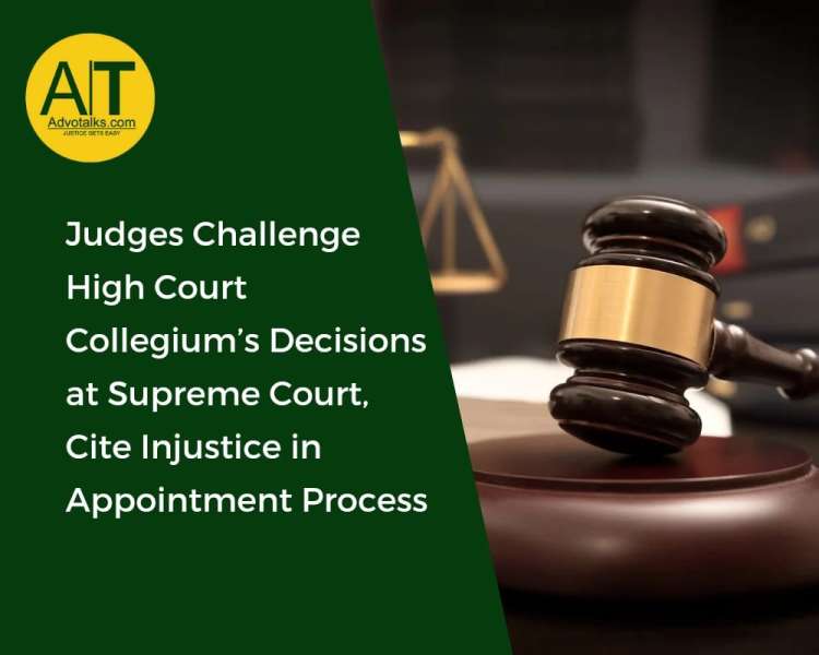 Judges Challenges High Court Collegium's Decisions At Supreme Court Cite In Appointment Process