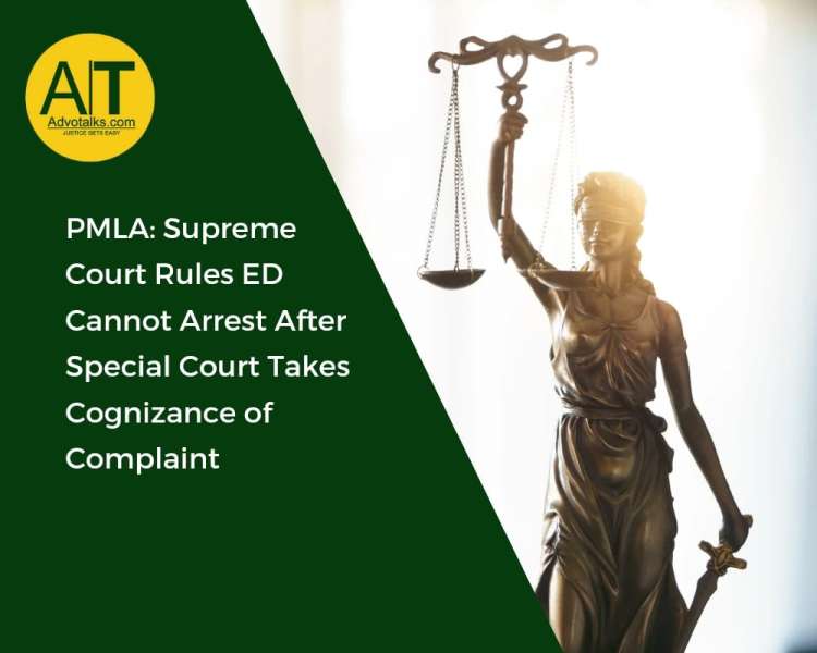 PMLA: Supreme Court Rules ED Cannot Arrest After Special Court Takes Cognizance Of Complaint