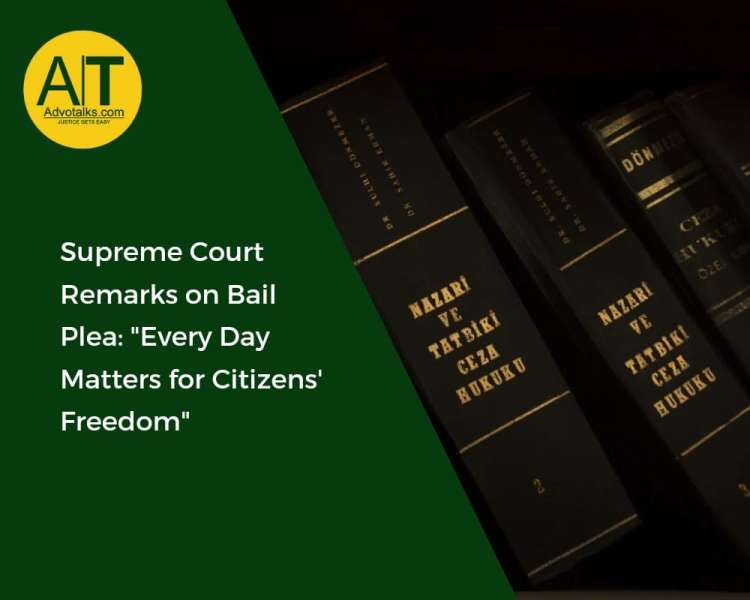 Supreme Court Remarks On Bail Plea: “Every Day Matters For Citizens’ Freedom”