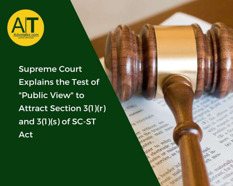 Supreme Court Explains The Test Of “Public View” To Attract Section 3(1)(r) And 3(1)(s) Of SC-ST Act