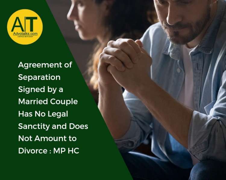 Agreement Of Separation Signed By A Married Couple Has No Legal Sanctity And Does Not Amount To Divo