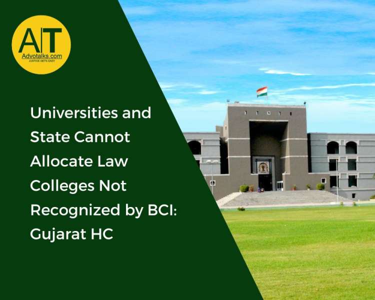 Universities And State Cannot Allocate Law Colleges Not Recognized By BCI: Gujarat HC