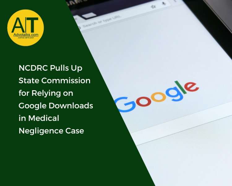 NCDRC Pulls Up State Commission For Relying On Google Downloads In Medical Negligence Case