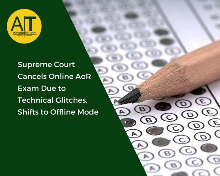 Supreme Court Cancels Online AoR Exam Due To Technical Glitches, Shifts To Offline Mode