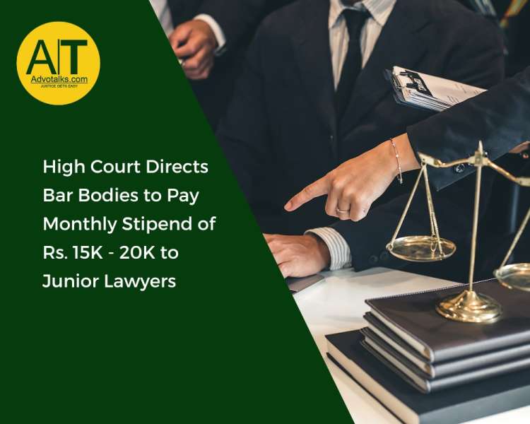 High Court Directs Bar Bodies To Pay Monthly Stipend Of ?15K-20K To Junior Lawyers