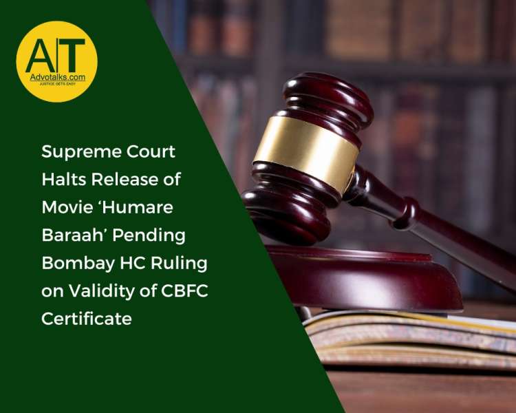 Supreme Court Halts Release Of Movie ‘Hamare Baraah’ Pending Bombay HC Ruling On Validity Of CBFC Ce