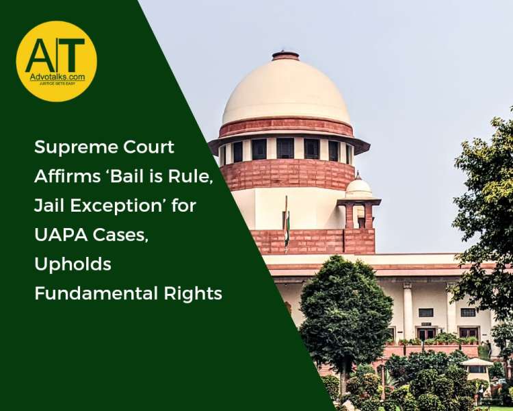 Supreme Court Affirms ‘Bail Is Rule, Jail Exception’ For UAPA Cases, Upholds Fundamental Rights