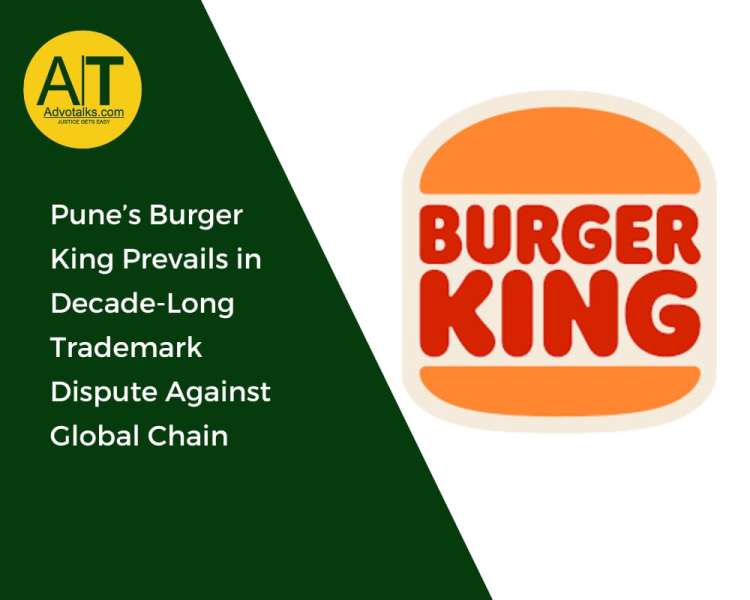 Pune’s Burger King Prevails In Decade-Long Trademark Dispute Against Global Chain