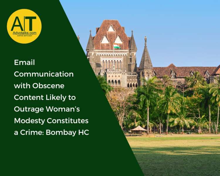 Email Communication With Obscene Content Likely To Outrage Woman’s Modesty Constitutes A Crime: Bomb