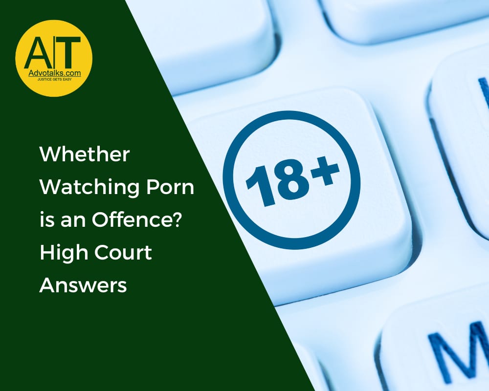 Whether Watching Porn Is An Offence High Court Answers