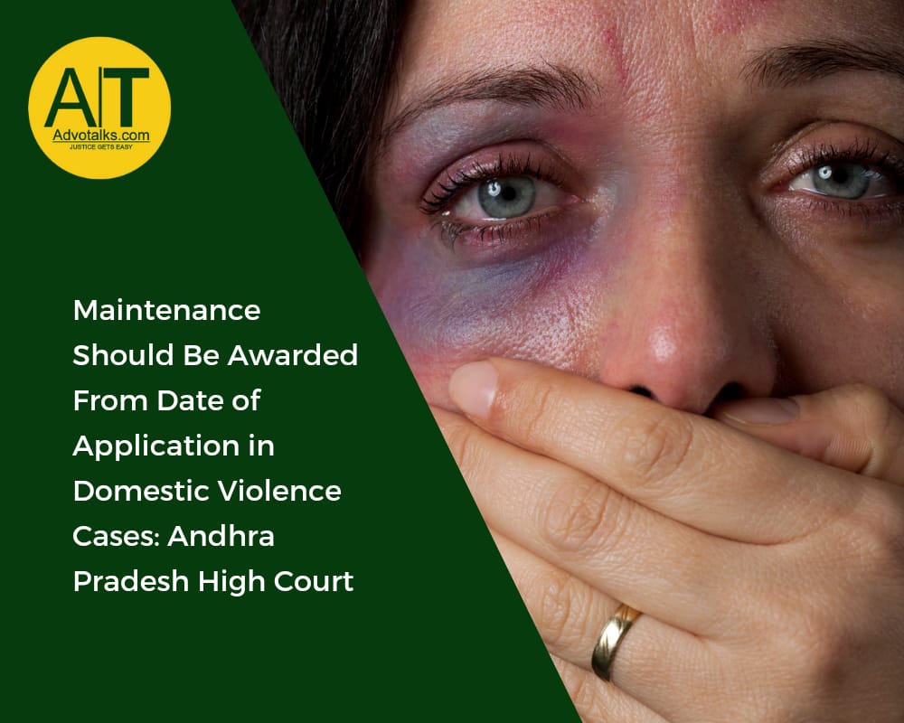 Maintenance Should Be Awarded From Date Of Application In Domestic Violence Cases: Andhra Pradesh Hi