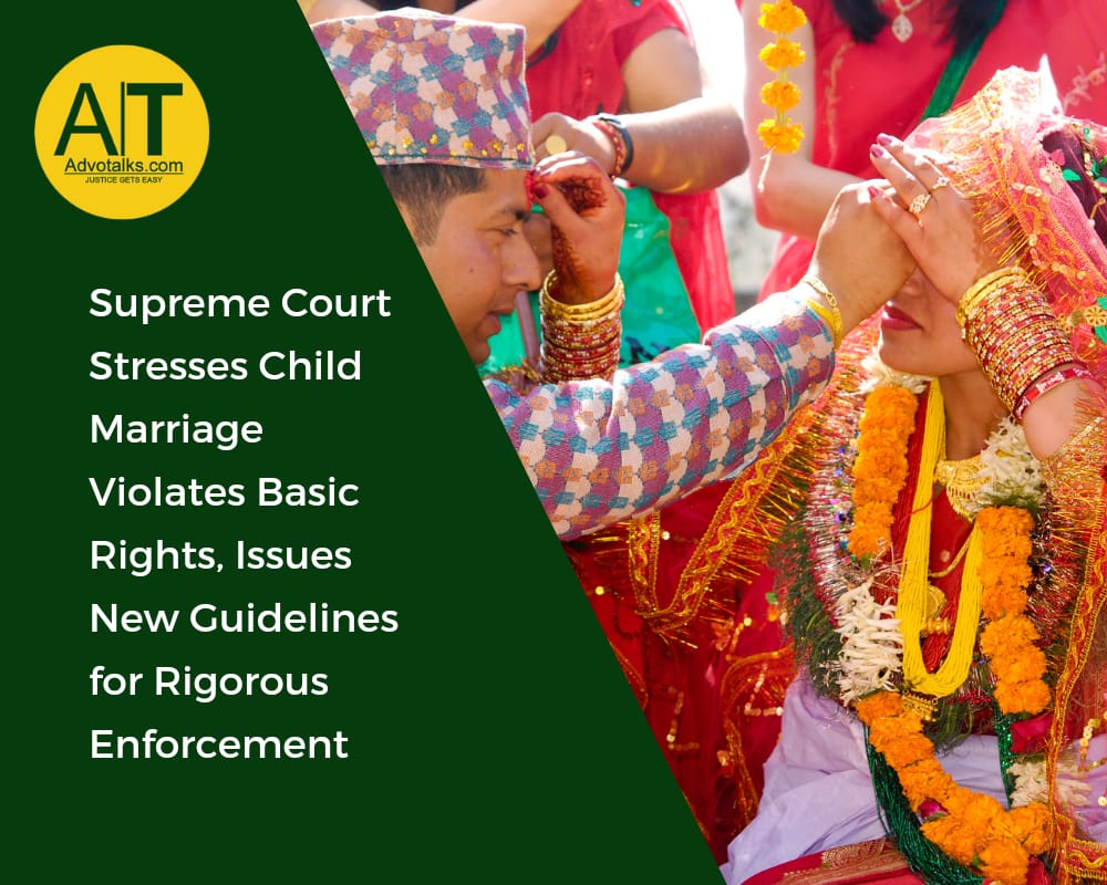 Supreme Court Stresses Child Marriage Violates Basic Rights, Issues New Guidelines For Rigorous Enfo