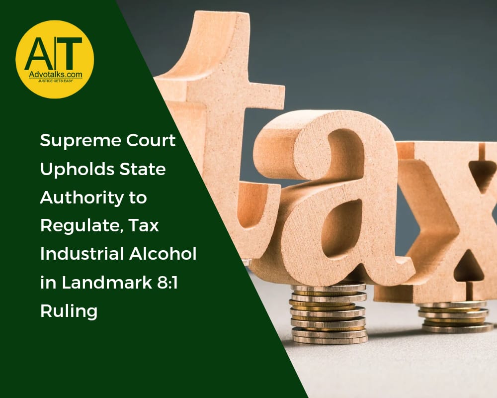 Supreme Court Upholds State Authority To Regulate Tax Industrial Alcohol In Landmark  Ruling