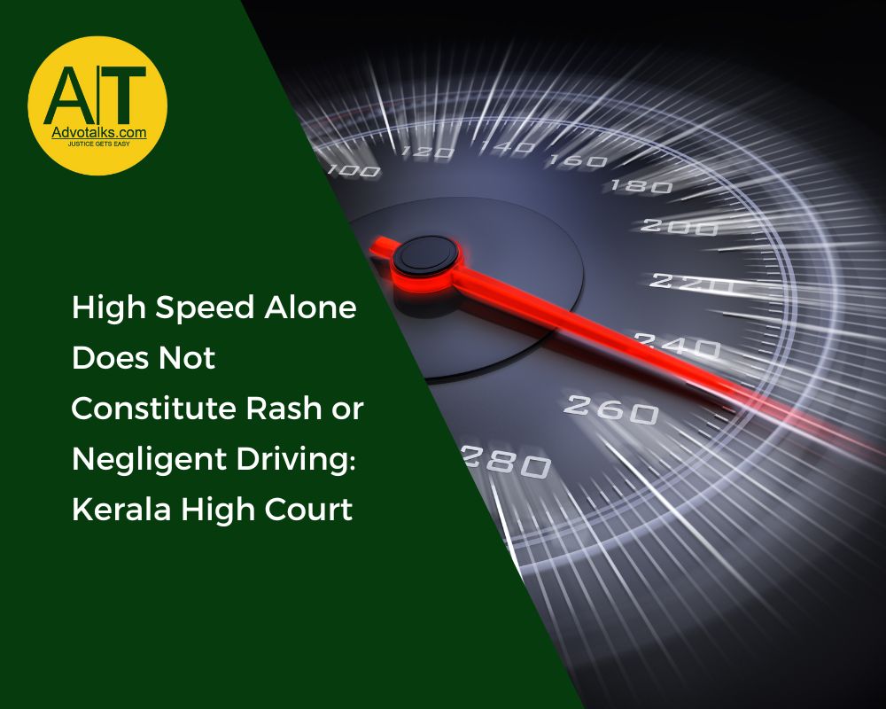 High Speed Alone Does Not Constitute Rash Or Negligent Driving: Kerala High Court