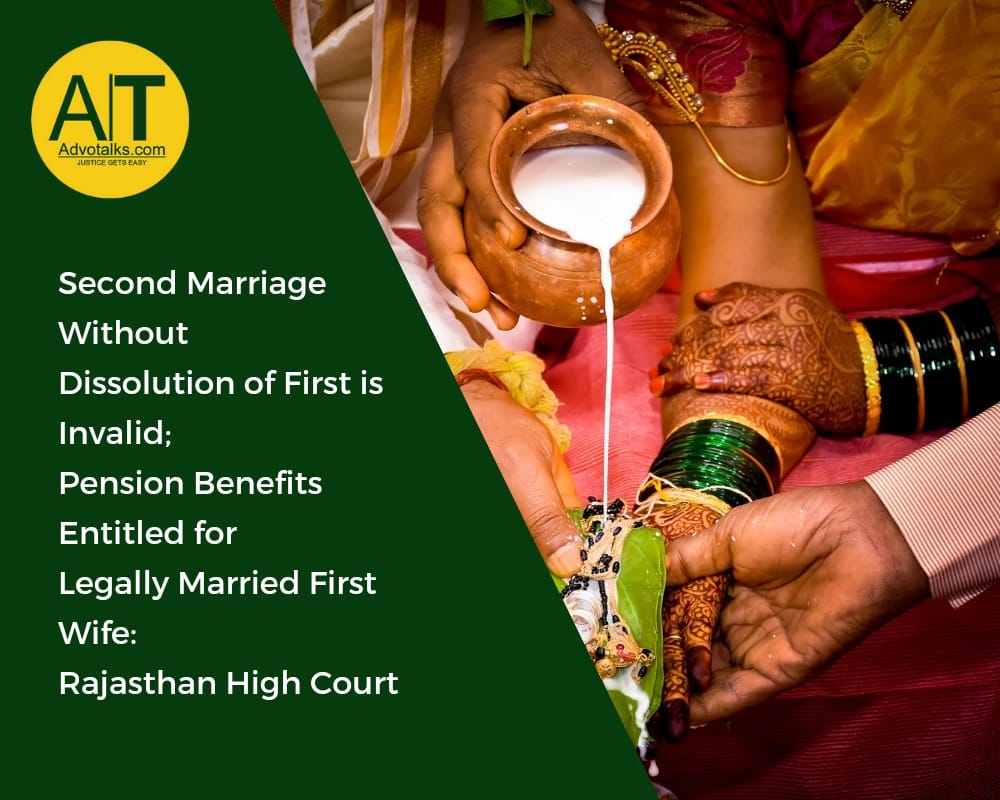 Second Marriage Without Dissolution Of First Is Invalid; Pension Benefits Entitled For Legally Marri