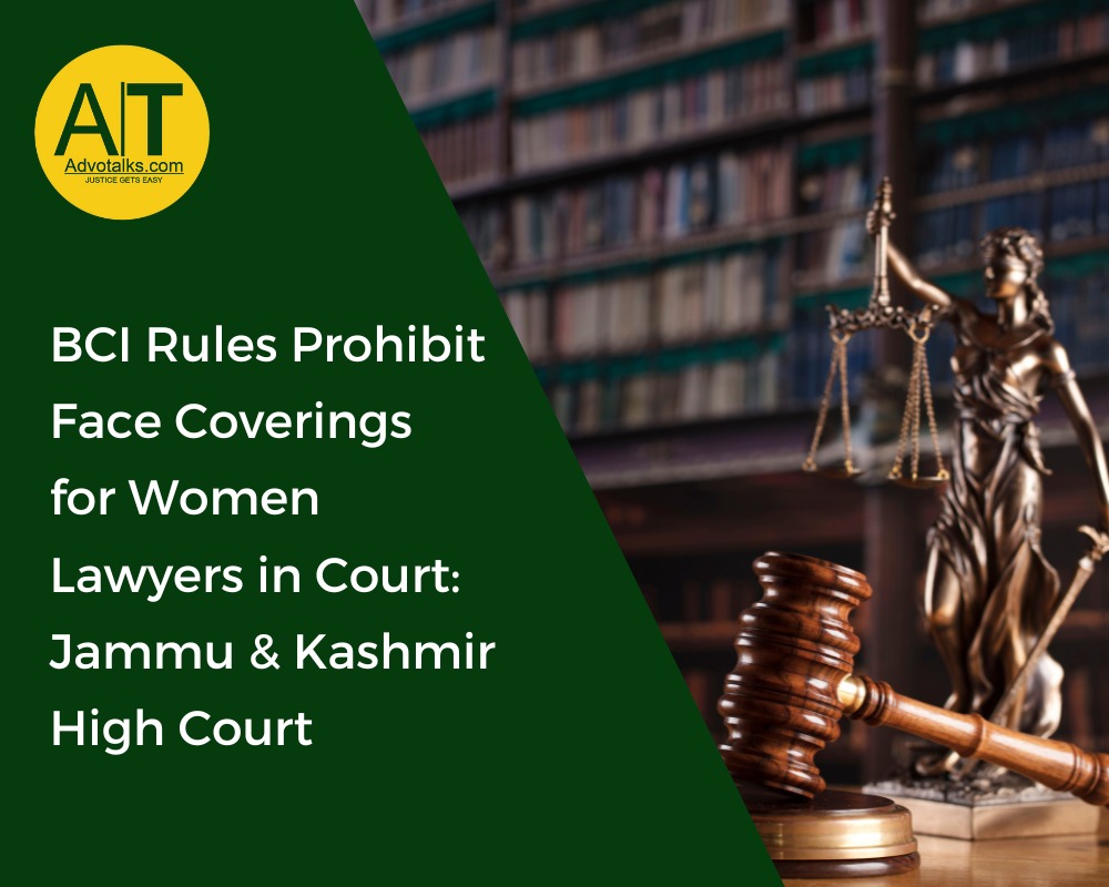 BCI Rules Prohibit Face Coverings For Women Lawyers In Court: Jammu & Kashmir High Court